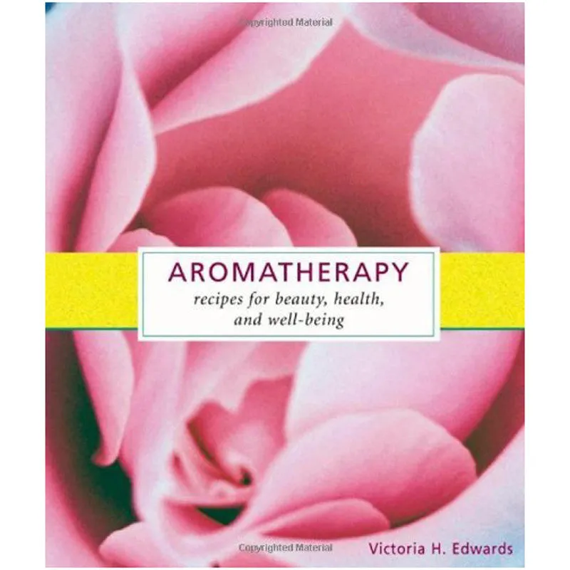 Aromatherapy: Recipes for Beauty, Health, and Well-Being